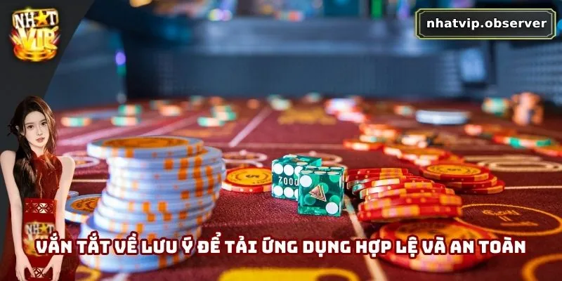 Tải App Nhatvip - Cánh Cửa Bước Vào Thế Giới Cá Cược Rực Lửa Vắn tắt về lưu ý để tải ứng dụng hợp lệ và an toàn